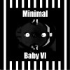 Minimal Baby VI